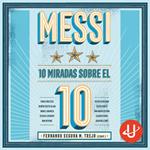 Messi: 10 miradas sobre el 10