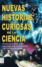 Nuevas Historias Curiosas de la Ciencia: Relatos Fascinantes Sobre Descubrimientos Fundamentales Y Errores Imperdonables