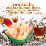 Poptails: Cócteles Helados, Polos, Granizados, Sorbetes Y Cubitos de Hielo Con Alcohol