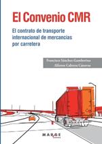 El Convenio CMR: El contrato de transporte internacional de mercancías por carretera