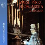 Maese Pérez el organista - Dramatizado