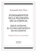 Fundamentos de la filosofía de la ciencia / René Guénon, el último metafísico de occidente