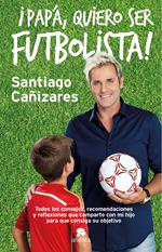 Papá, ¡quiero ser futbolista!