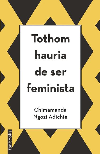 Tothom hauria de ser feminista - Ngozi Adichie Chimamanda,Scheherezade Surià - ebook