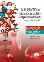 Guía práctica de interpretación analítica y diagnóstico diferencial en pequeños animales. Hematología y bioquímica