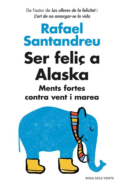 Ser feliç a Alaska - Rafael Santandreu - ebook