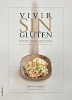 Vivir sin gluten. Pautas para fortalecer el sistema digestivo