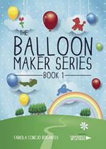 The Balloon Maker Series. Book 1