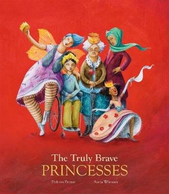 The truly brave princesses. Ediz. a colori - Dolores Brown,Sonja Wimmer - copertina