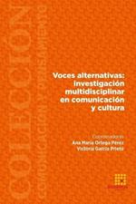 Voces alternativas: investigacion multidisciplinar en comunicacion y cultura