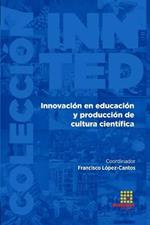 Innovaci?n en educaci?n y producci?n de cultura cient?fica