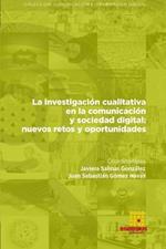 La investigacion cualitativa en la comunicacion y sociedad digital: nuevos retos y oportunidades