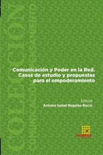 Comunicacion y Poder en la Red. Casos de estudio y propuestas para el empoderamiento