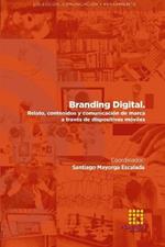 BRANDING DIGITAL. Relato, contenidos y comunicacion de marca a traves de dispositivos moviles