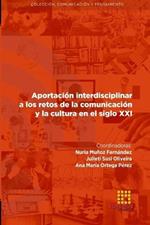 Aportacion interdisciplinar a los retos de la comunicacion y la cultura en el siglo XXI