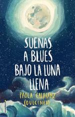 Suenas a blues bajo la luna llena / You Sound Like Blues Under the Full Moon