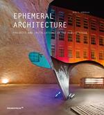 Ephemeral architecture. Projects and installations in the public space. Ediz. illustrata