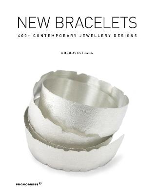 New bracelets. 400+ contemporary jewellery designs - Nicolás Estrada - copertina