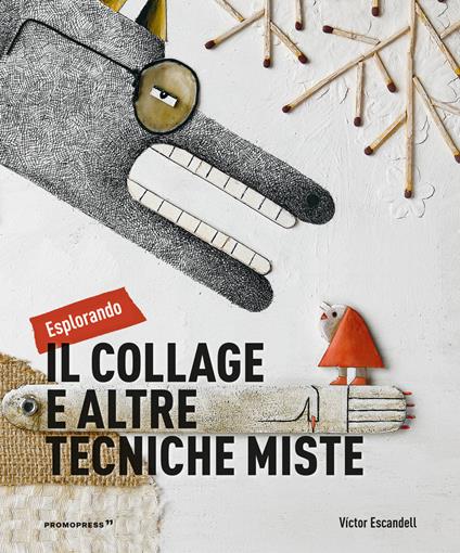 Esplorando il collage e altre tecniche miste - Victor Escandell - copertina