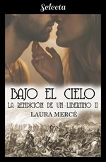 Bajo el cielo (La rendición de un libertino 2)