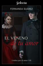 El veneno de tu amor (Unidos por el amor 8)