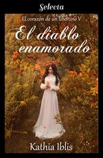 El diablo enamorado (El corazón de un libertino 5)