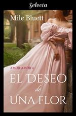 El deseo de una flor (Amor amor 4)