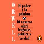 El poder y la palabra (edición definitiva avalada por The Orwell Estate)