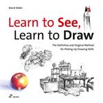 Learn to see, learn to draw. The definitive and original method for picking up drawing skills