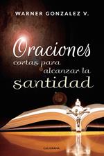 Oraciones cortas para alcanzar la santidad