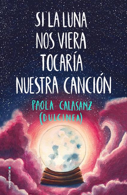 Si la luna nos viera tocaría nuestra canción (Bilogía Luna 2)