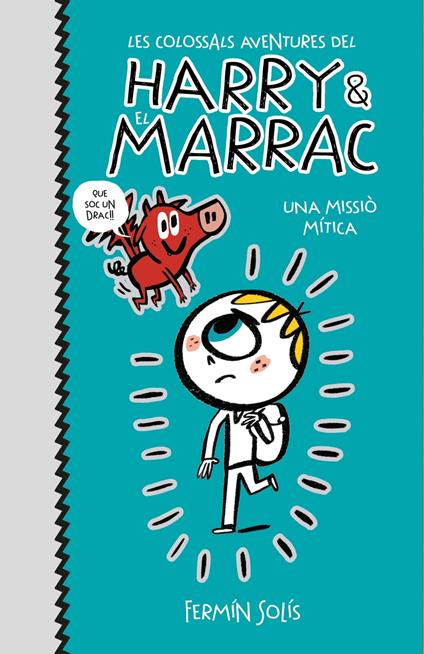 Una missió mítica (Les colossals aventures del Harry i el Marrac 1) - Fermín Solís - ebook