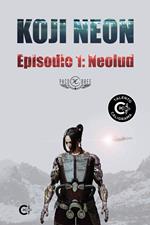 Koji Neon. Episodio 1: NeoLud