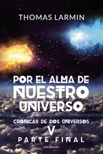 Por el alma de nuestro Universo (Crónicas de dos universos 4)