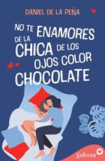 No te enamores de la chica de los ojos color chocolate