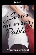 ¿Serás un error, Pablo?