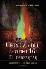 Crónicas del destino 16: El despertar (Volumen I)