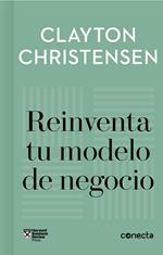 Reinventa tu modelo de negocio (Imprescindibles)