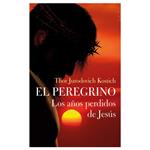 El Peregrino. Los años perdidos de Jesús