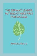 The Servant Leader: Putting Others First for Success