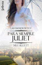 Para siempre Juliet (Las Dankworth 5)