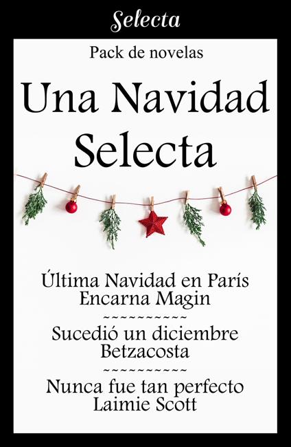 Una Navidad Selecta (Pack con: Última Navidad en París | Sucedió un diciembre | Nunca fue tan perfecto)