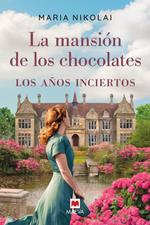 La mansión de los chocolates - Los años inciertos