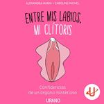 Entre mis labios, mi clítoris