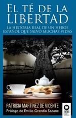 El te de la libertad: La historia real de un heroe espanol que salvo muchas vidas