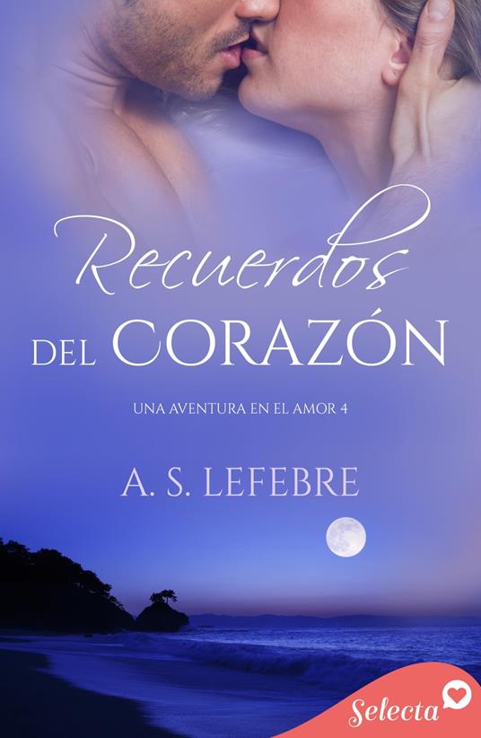 Recuerdos del corazón (Una aventura en el amor 4)