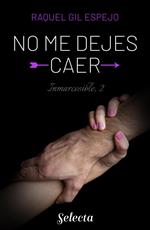 No me dejes caer (Trilogía Inmarcesible 2)