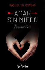 Amar sin miedo (Trilogía Inmarcesible 3)