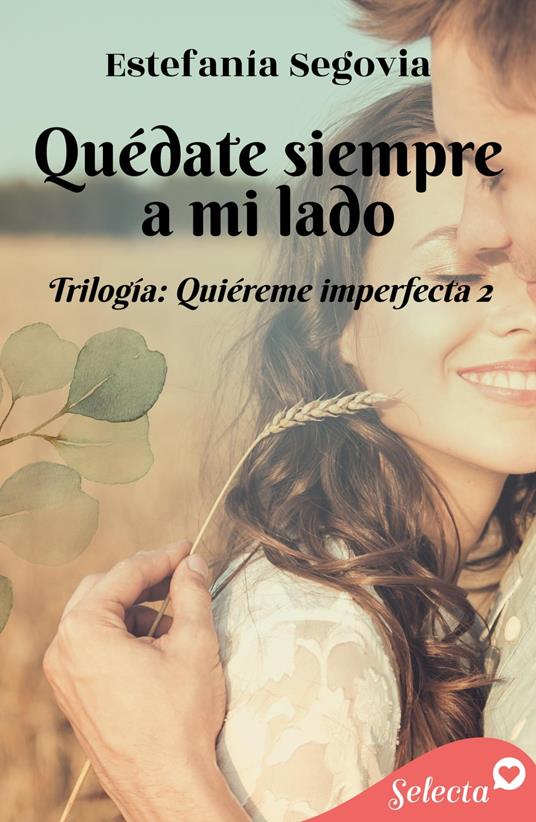 Quédate siempre a mi lado (Trilogía Quiéreme imperfecta 2)