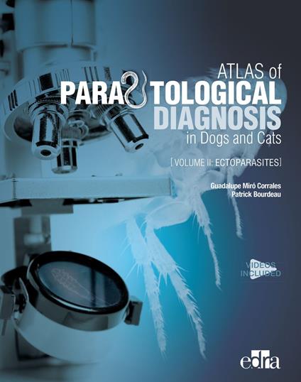 Atlas of Parasitological Diagnosis in Dogs and Cats. Volume II: Ectoparasites